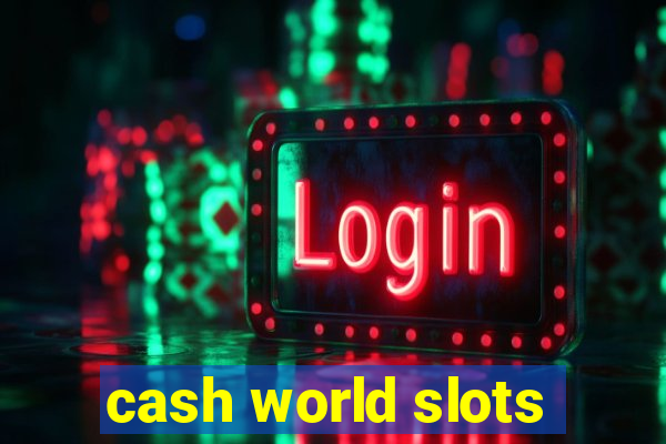 cash world slots